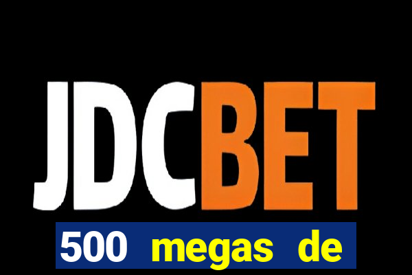500 megas de internet equivale a quantos gigas